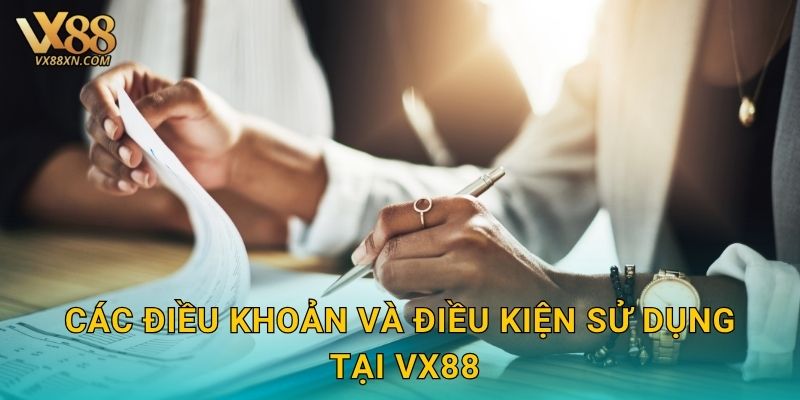 Điều khoản điều kiện rõ ràng – Cam kết công bằng tại Vx88 1 Các điều khoản và điều kiện sử dụng tại Vx88