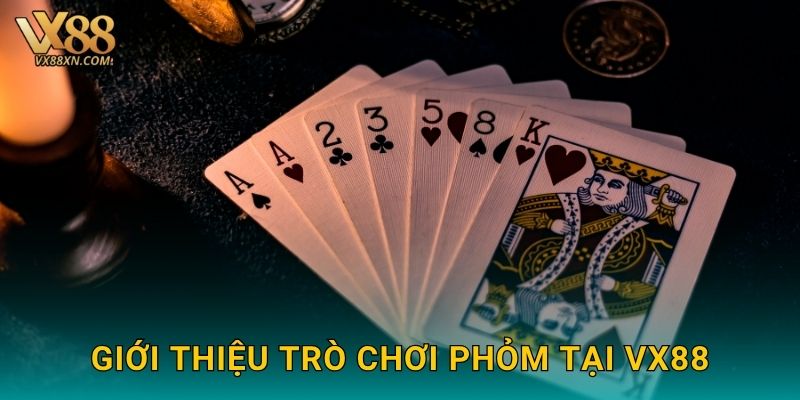 Phỏm trí tuệ – Kết nối bài đẹp tại Vx88 2 Giới thiệu trò chơi Phỏm tại Vx88
