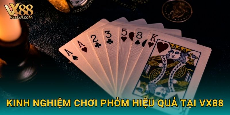 Phỏm trí tuệ – Kết nối bài đẹp tại Vx88 3 Kinh nghiệm chơi Phỏm hiệu quả tại Vx88