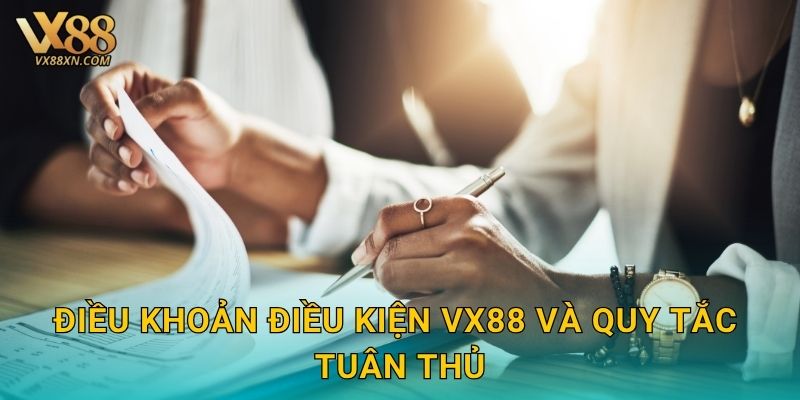 Điều khoản điều kiện rõ ràng – Cam kết công bằng tại Vx88 2 Điều khoản điều kiện Vx88 và quy tắc tuân thủ
