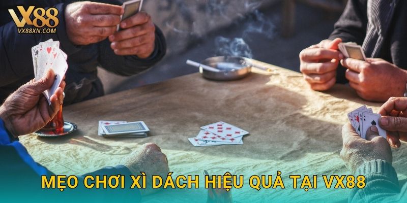 Xì Dách kịch tính – Đấu trí cùng dealer tại Vx88 3 Mẹo chơi Xì Dách hiệu quả tại Vx88