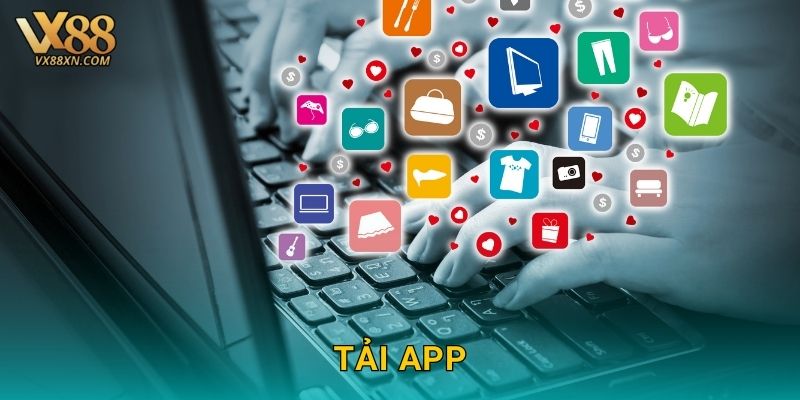 Tải app nhanh – Trải nghiệm mượt mà tại Vx88