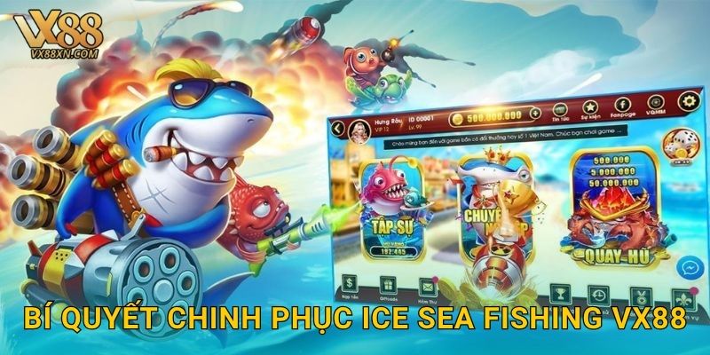 Ice Sea Fishing đầy chiến thuật – Thắng lớn tại Vx88 3 Bí quyết chinh phục Ice Sea Fishing Vx88