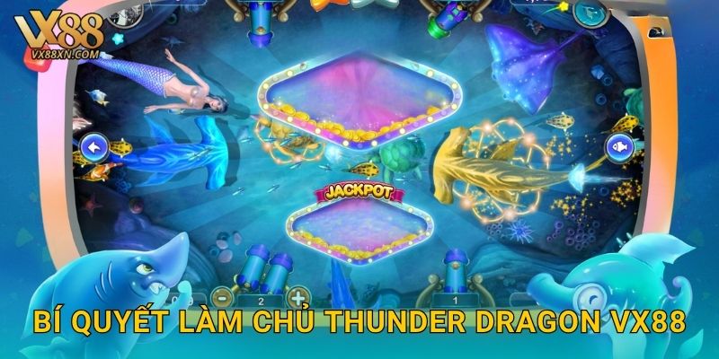 Thunder Dragon kịch tính – Đấu rồng sấm sét tại Vx88 3 Bí quyết làm chủ Thunder Dragon Vx88