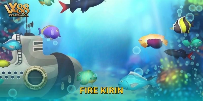 Fire Kirin sôi động – Chinh phục phần thưởng lớn tại Vx88 13 Fire Kirin sôi động – Chinh phục phần thưởng lớn tại Vx88