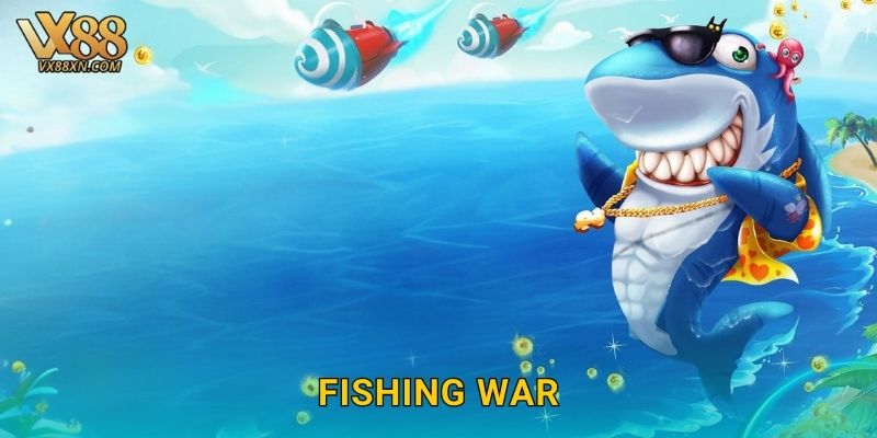 Fishing War sôi động – Cuộc chiến đại dương tại Vx88 22 Fishing War sôi động – Cuộc chiến đại dương tại Vx88